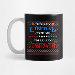 Halloween Costume Liberal really Conservative Mug